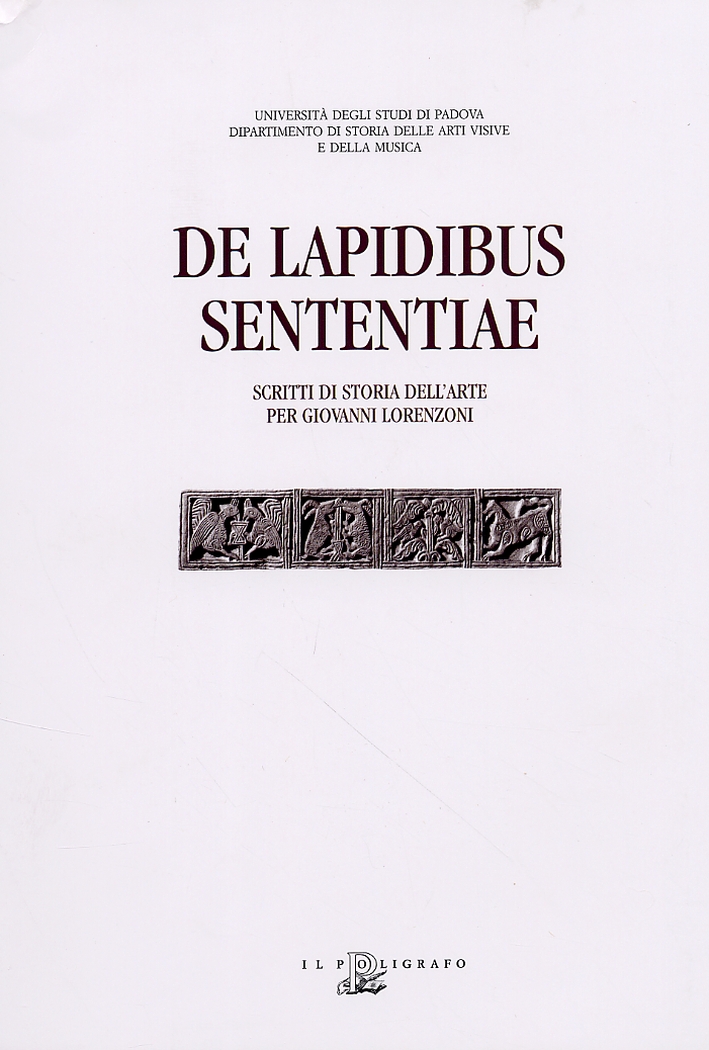 De Lapidibus Sententiae. Scritti di storia dell'arte per Giovanni Lorenzoni, …