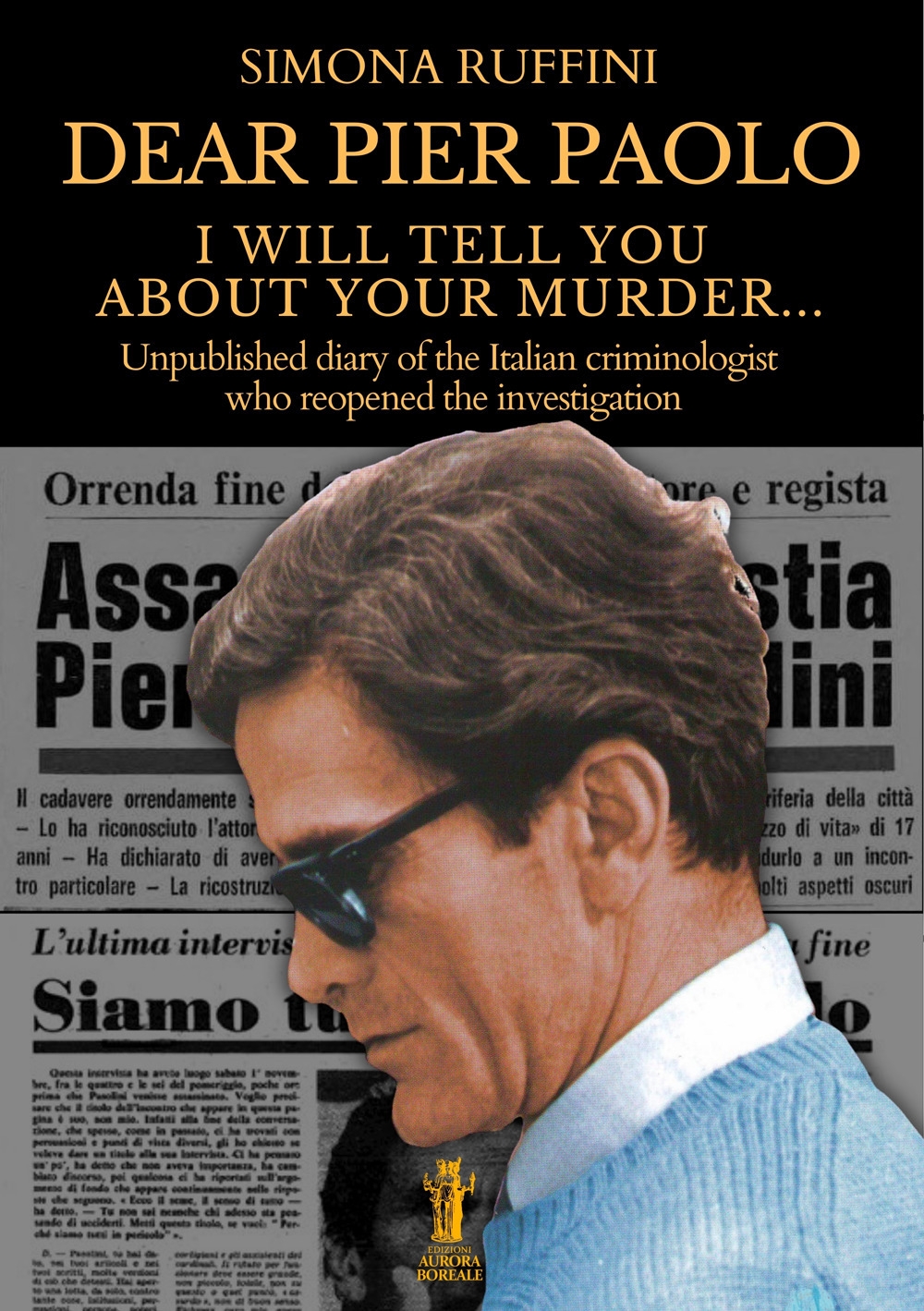 Dear Pier Paolo, I will tell you about your murder. …