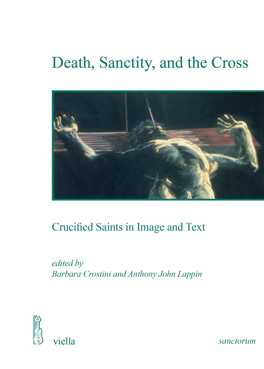 Death, Sanctity, and the Cross. Crucified Saints in Image and …