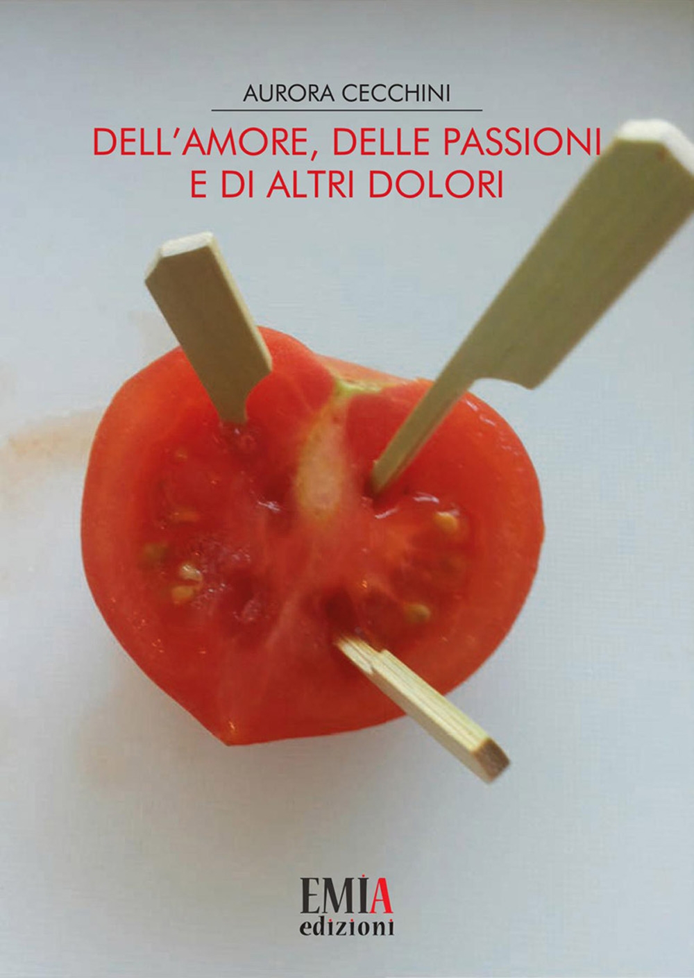 Dell'amore, delle passioni e di altri dolori, Roma, Emia Edizioni, …