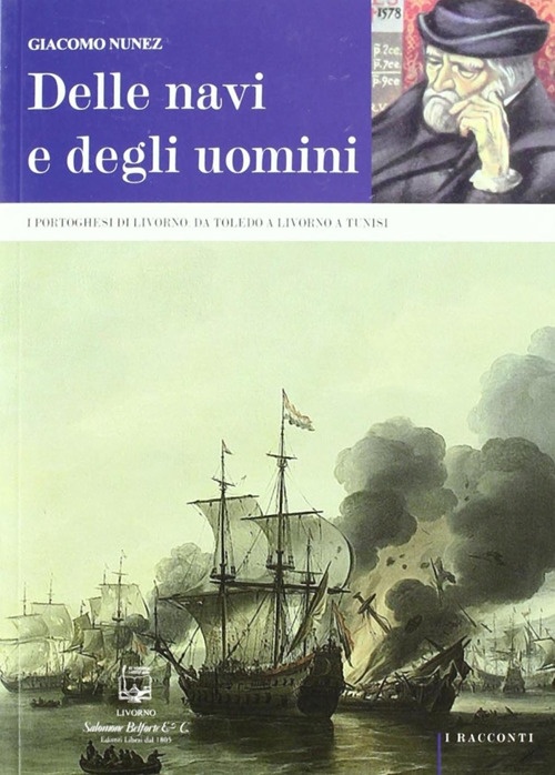 Delle Navi e degli Uomini. I Portoghesi di Livorno: Da …
