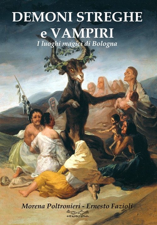 Demoni Streghe e Vampiri. I Luoghi Magici di Bologna