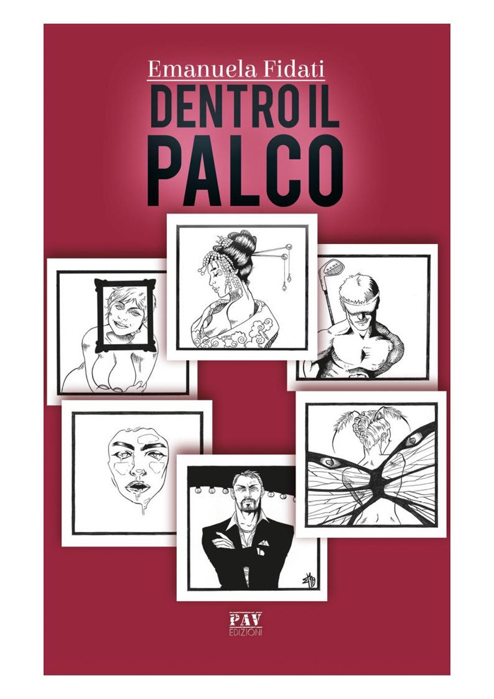 Dentro il palco, Pomezia, Pav Edizioni, 2019
