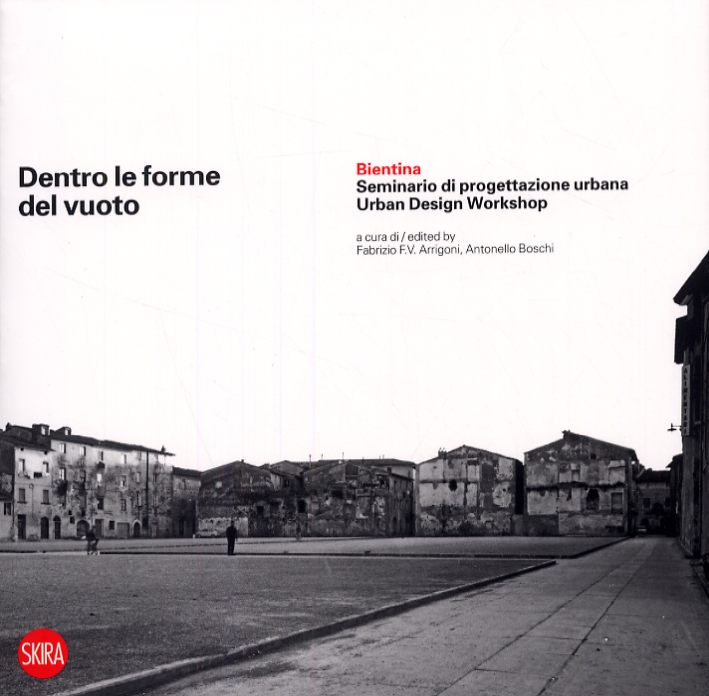 Dentro le forme del vuoto. Bientina. Seminario di progettazione urbana. …