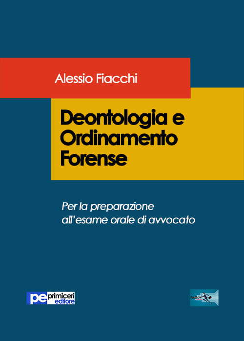 Deontologia e ordinamento forense. Per la preparazione all'esame orale di …