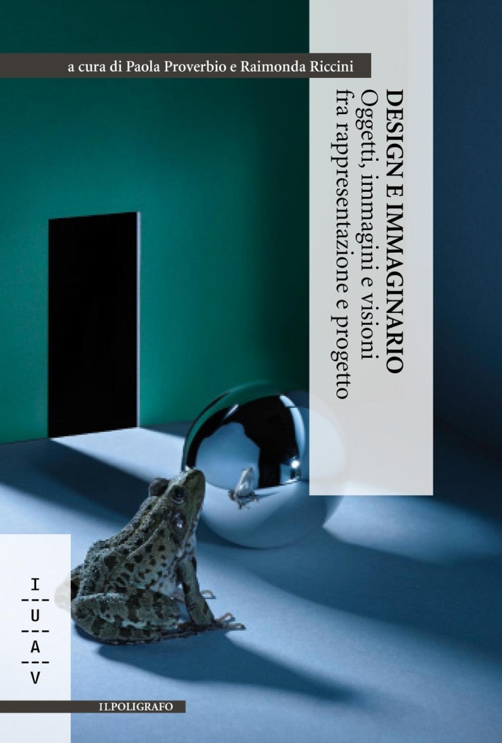 Design e Immaginario. Oggetti, Immagini e Visioni fra Rappresentazione e …