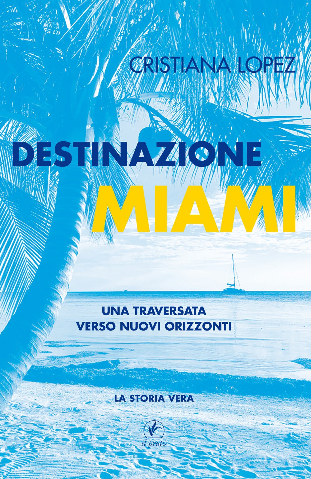 Destinazione Miami. Una Traversata Verso Nuovi Orizzonti, Saonara, Casa Editrice …