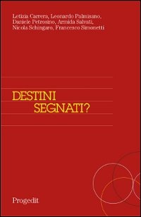Destini segnati? Segregazione territoriale, scelte e percorsi scolastici in tre …