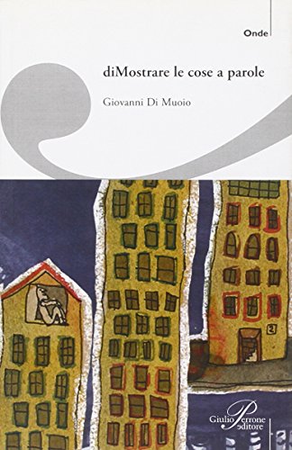 (Di)mostrare le cose a parole, Roma, Giulio Perrone Editore, 2015