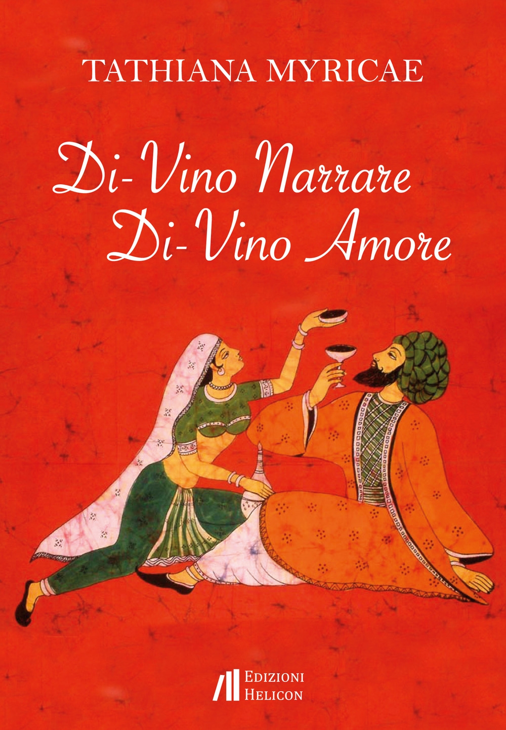 Di-vino narrare. Di-vino amore, Poppi, Edizioni Helicon, 2018