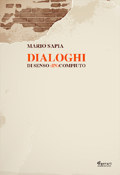 Dialoghi di senso (in)compiuto, Rossano, Ferrari Editore, 2016