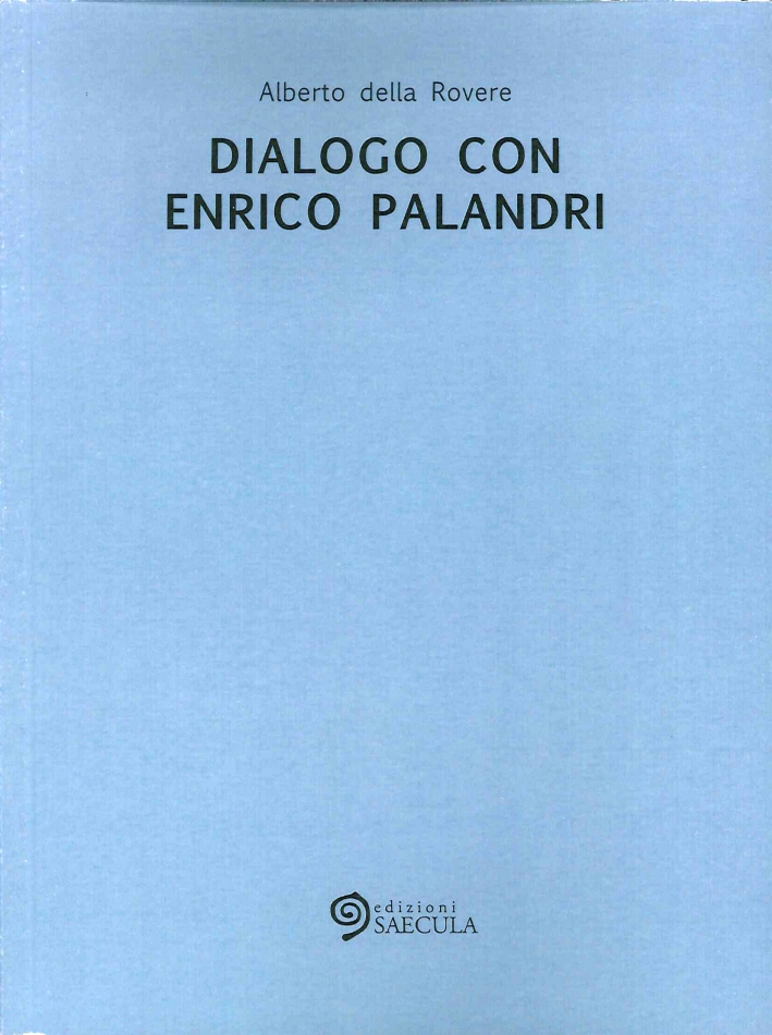Dialogo con Enrico Palandri, Zermeghedo, Edizioni Saecula, 2015