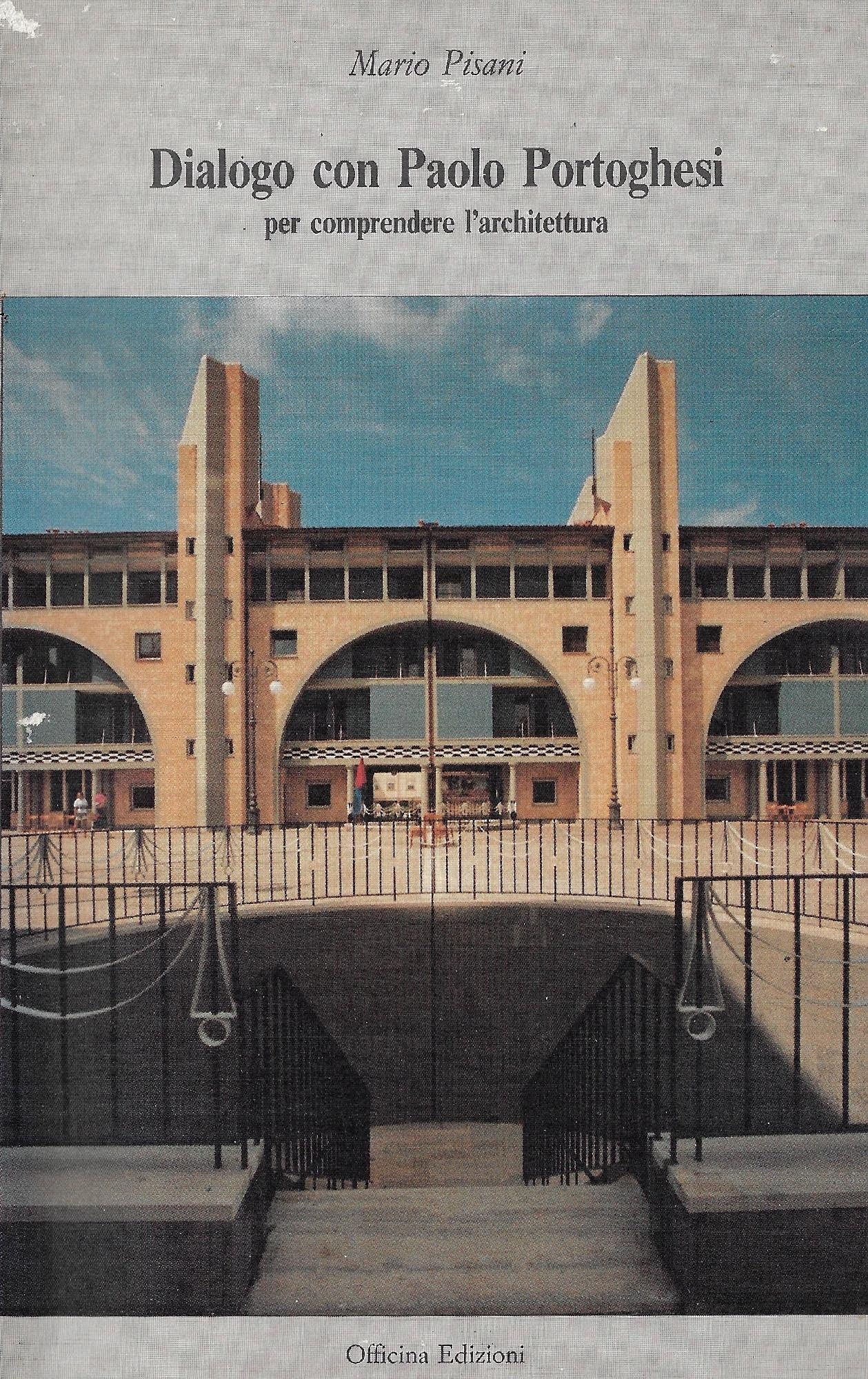 Dialogo con Paolo Portoghesi per comprendere l'architettura, Roma, Officina Edizioni, …