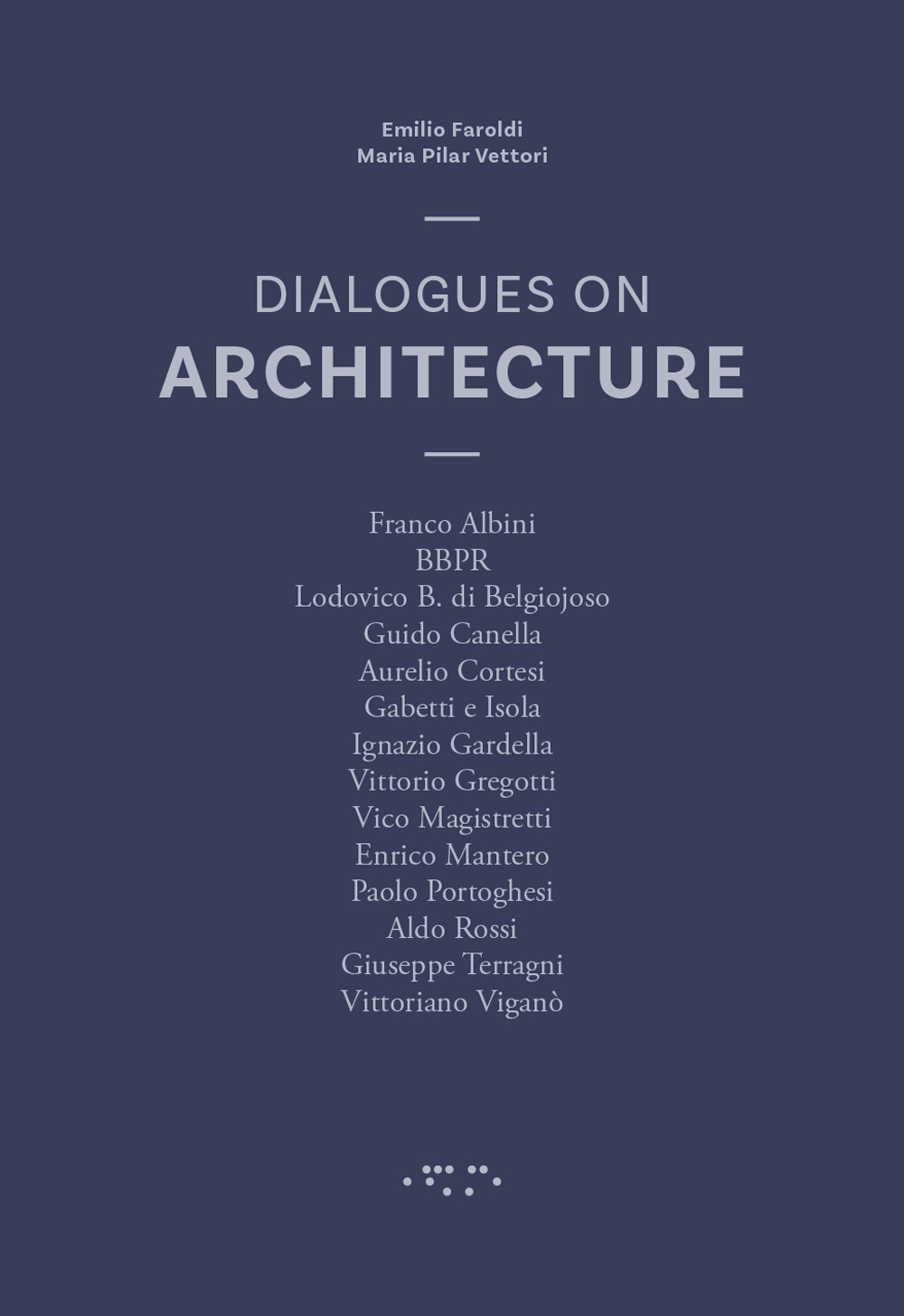 Dialogues on Architecture., Siracusa, LetteraVentidue Edizioni, 2019