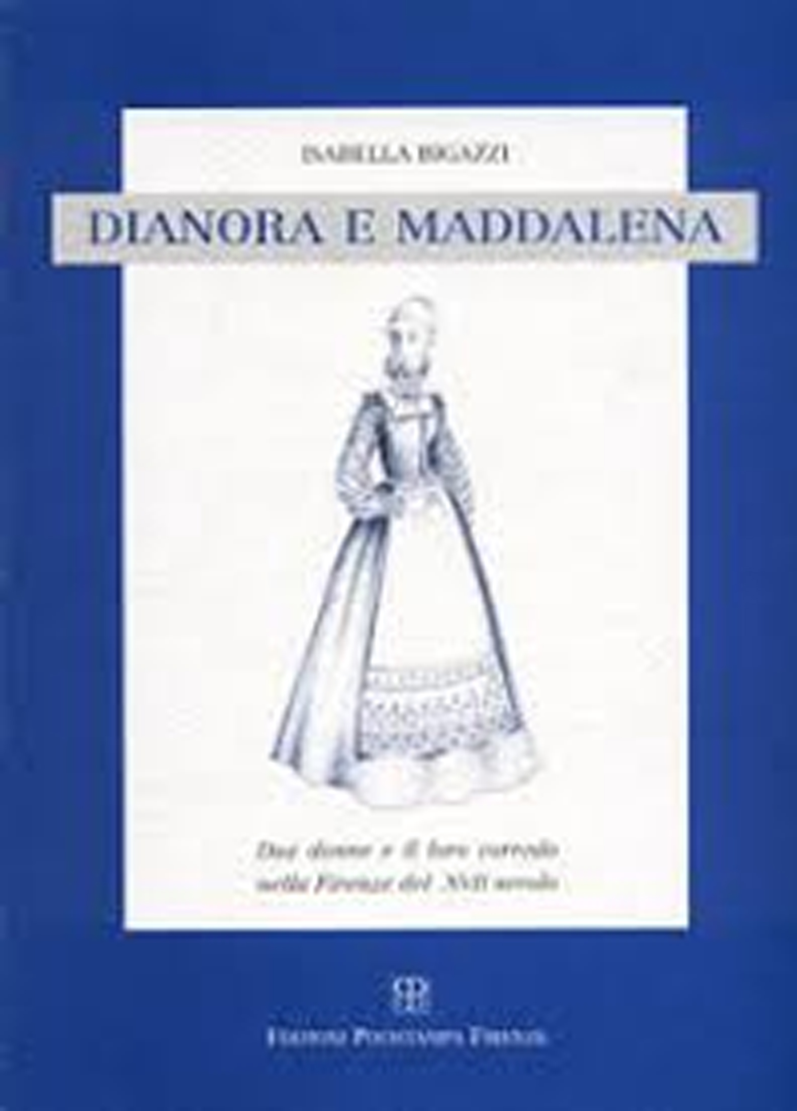 Dianora e Maddalena. Due donne e il loro corredo nella …