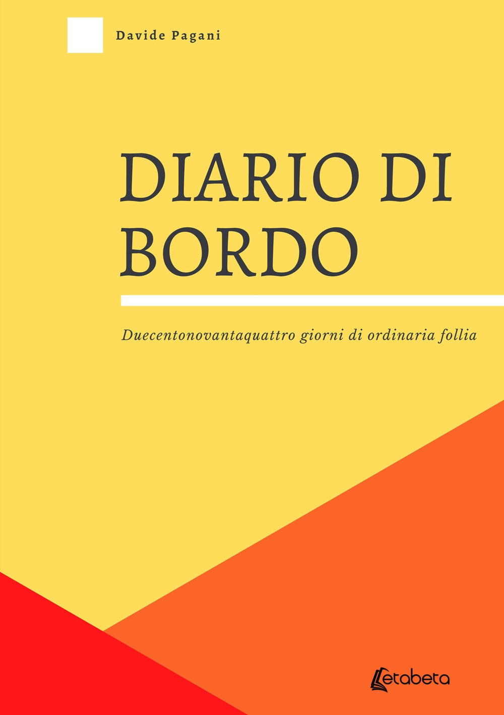 Diario di bordo. Duecentonovantaquattro giorni di ordinaria follia.