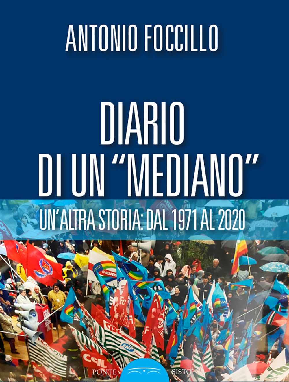Diario di un «Mediano». Un'altra storia: dal 1971 al 2020, …