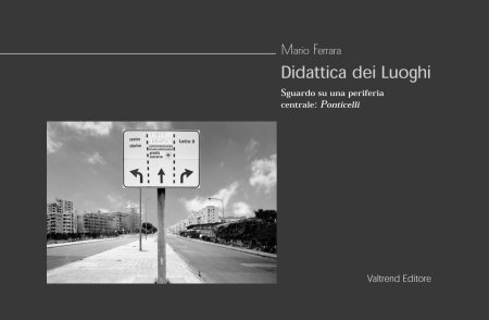 Didattica dei luoghi. Sguardo su una periferia centrale: Ponticelli. Ediz. …
