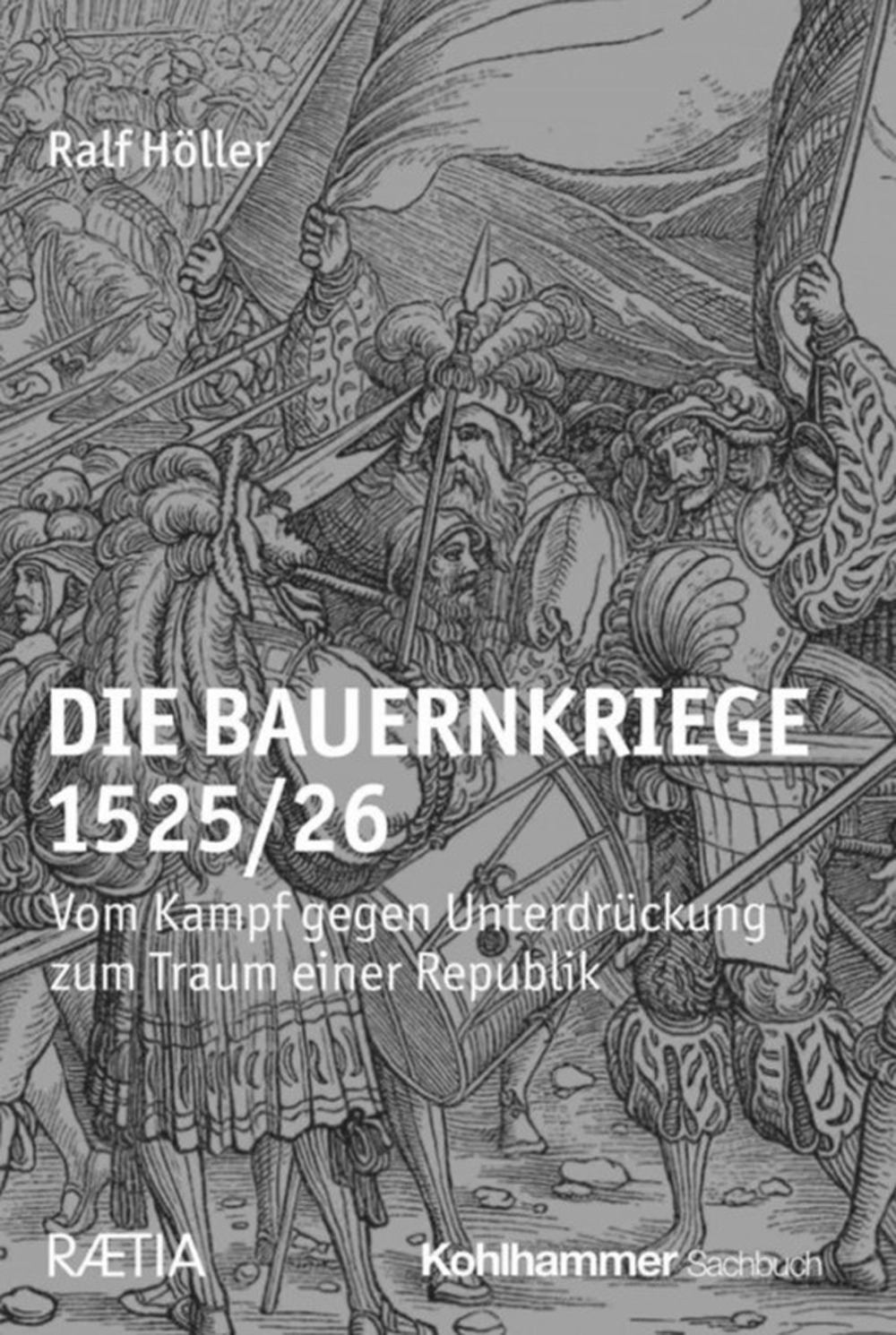 Die Bauernkriege 1525/26. Vom Kampf gegen Unterdrückung zum Traum einer …