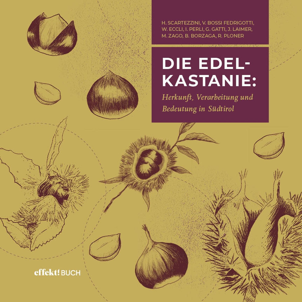 Die Edelkastanie. Herkunft, Verbreitung und Bedeutung in Südtirol