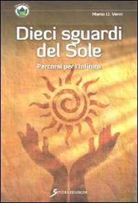 Dieci sguardi del sole. Percorsi per l'infinito, Roma, Sovera Edizioni, …