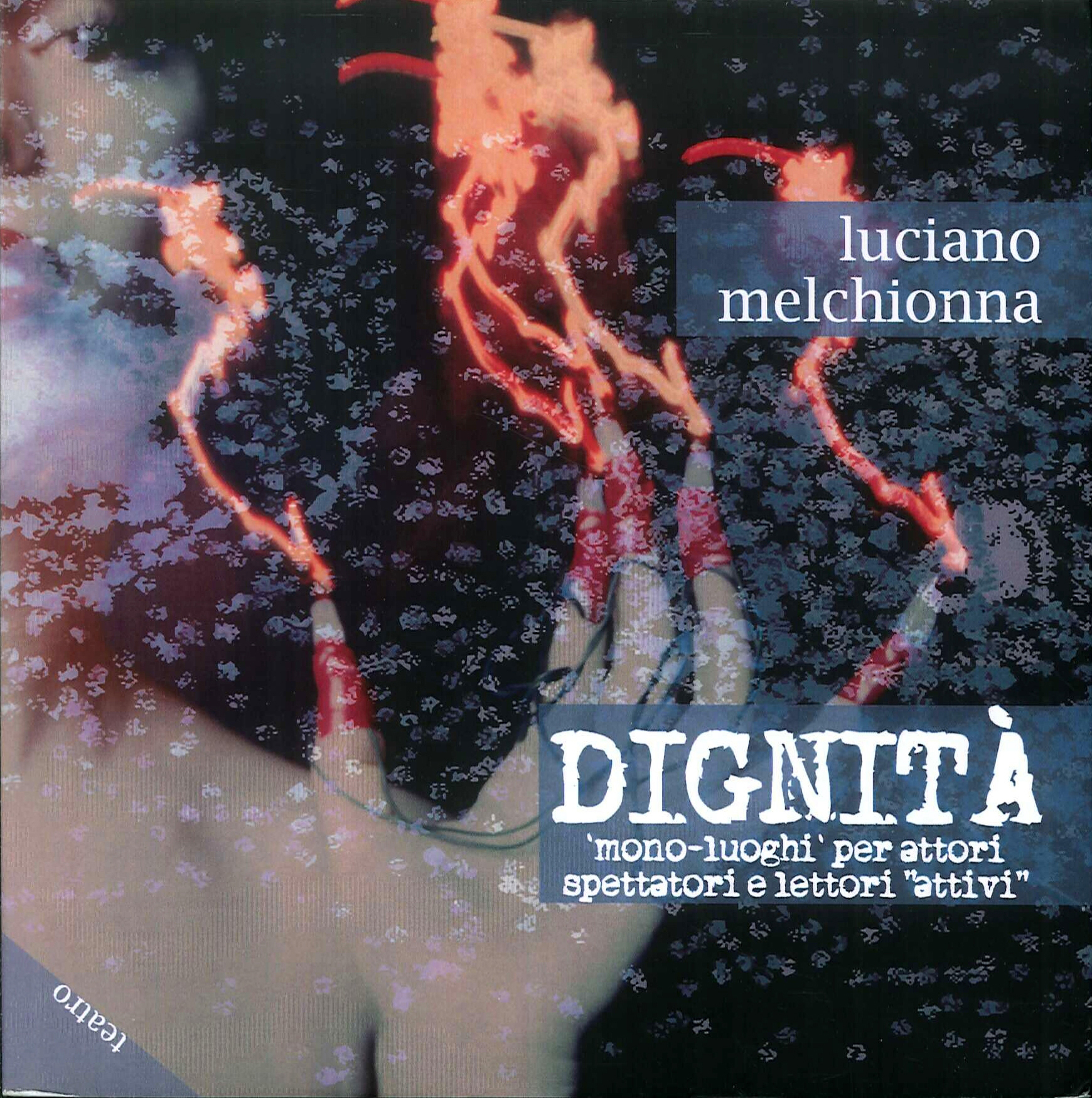 Dignità. Mono-luoghi per attori spettatori e lettori "attivi"