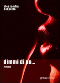 Dimmi Di No..., Napoli, Graus Edizioni, 2006