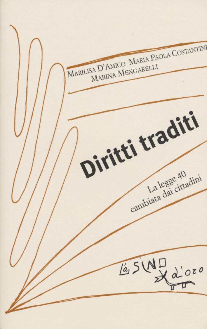 Diritti traditi. La Legge 40 cambiata dai cittadini, Roma, L'Asino …
