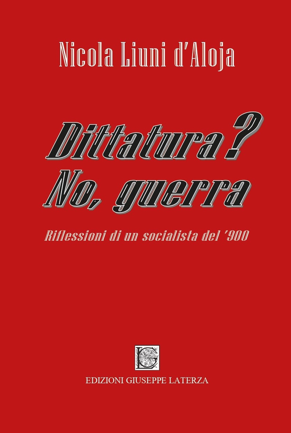 Dittatura? No, guerra. Riflessioni di un socialista del '900