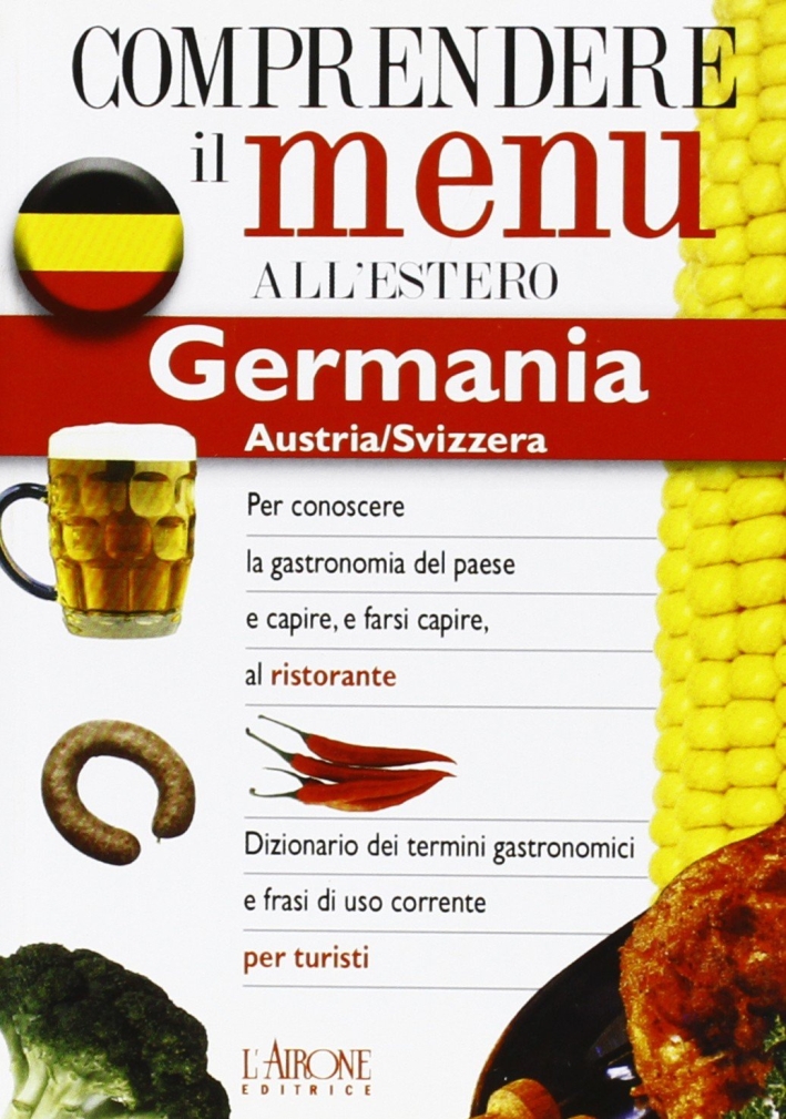 Dizionario del menu per i turisti. Germania, Roma, Editrice L'Airone, …