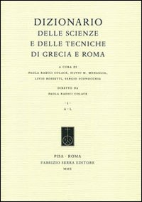 Dizionario delle scienze e delle tecniche di Grecia e Roma, …