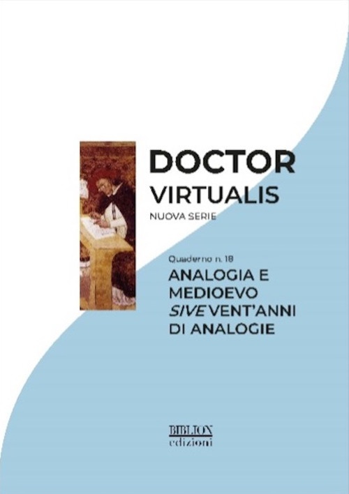 Doctor virtualis. Analogia e medioevo sive vent'anni di analogie. Quaderno …