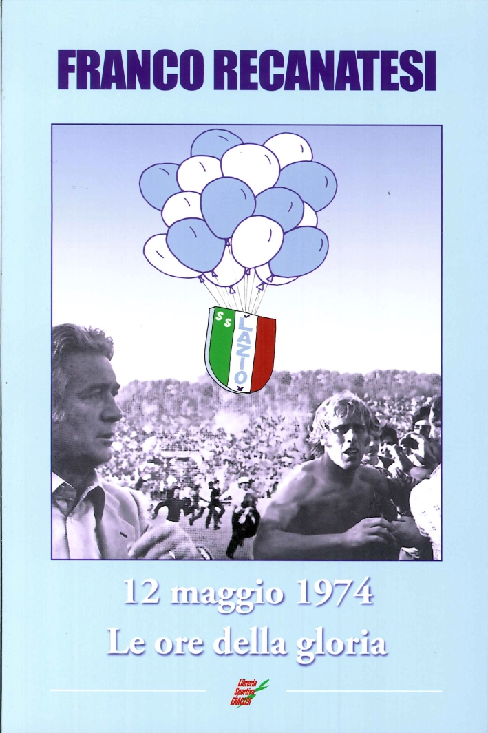 Dodici Maggio 1974. Lazio, le Ore delle Gloria