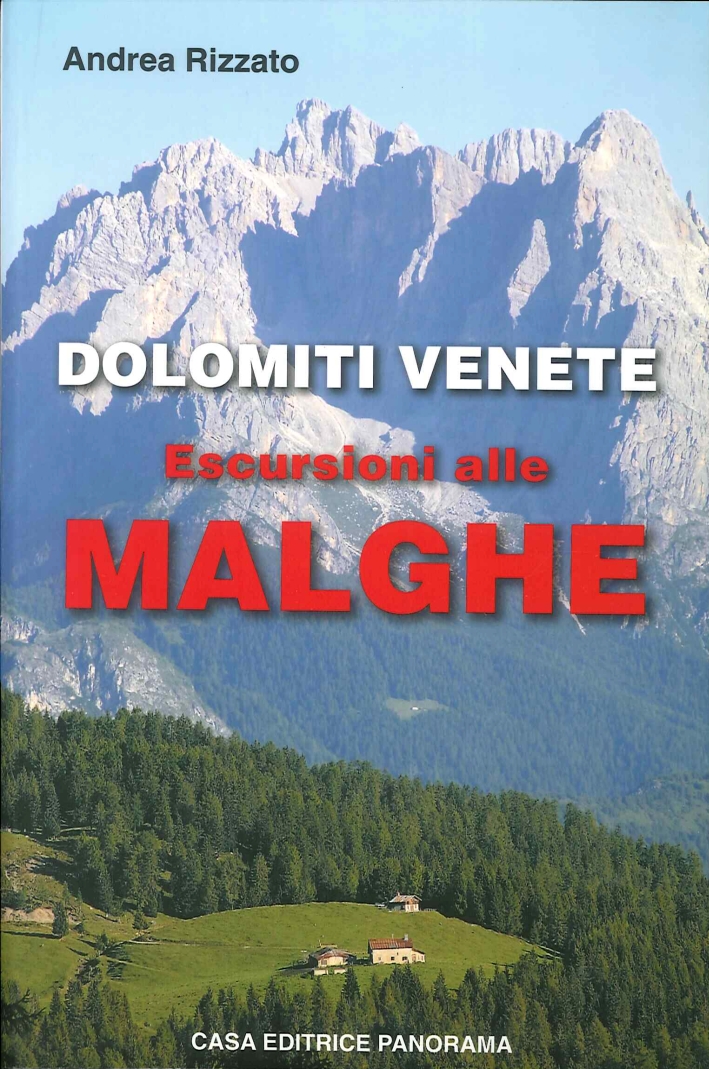 Dolomiti Venete. Escursioni alle Malghe, Trento, Edizioni Panorama, 2009