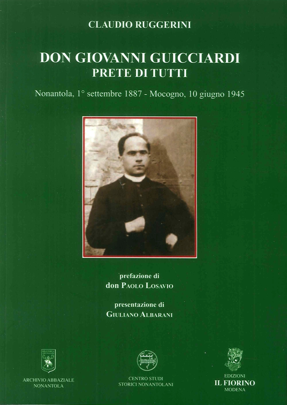 Don Giovanni Guicciardi. Prete di tutti. Nonantola, 1° settembre 1887-Mocogno, …