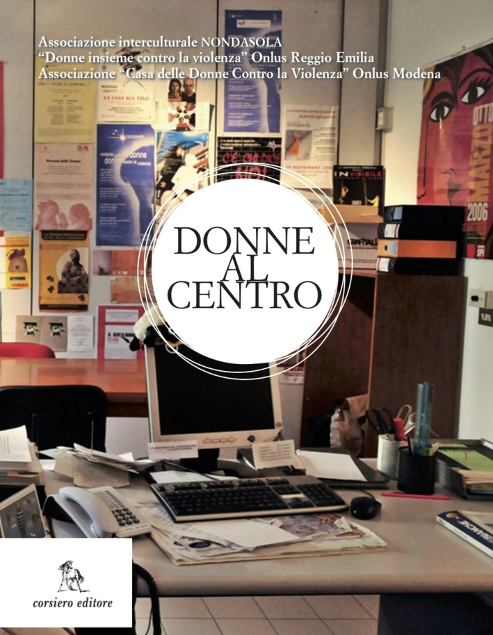Donne al centro, Reggio Emilia, Corsiero Editore, 2014