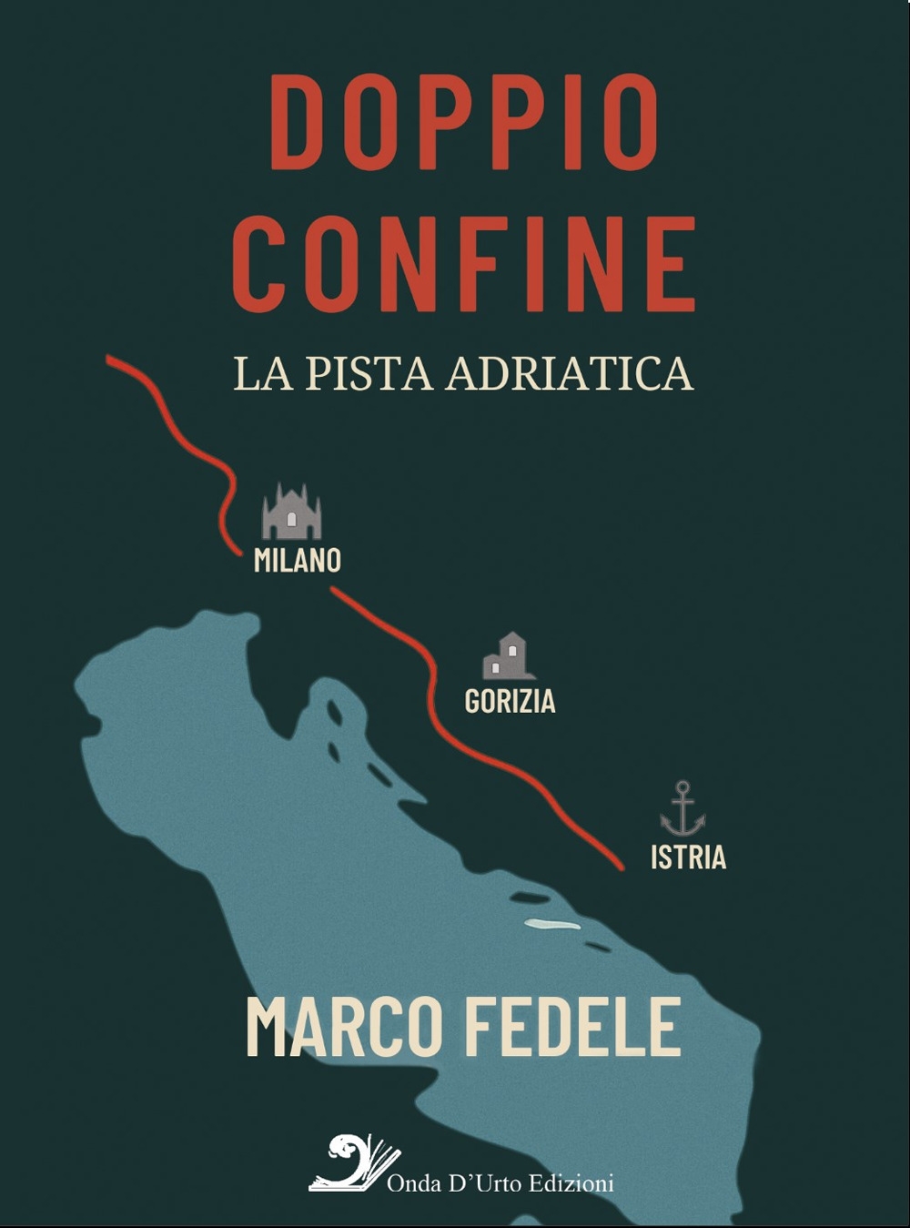 Doppio confine. La pista adriatica