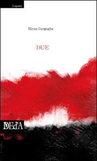 Due, Roma, DEd’A Deltamedia Edizioni d’Arte, 2009