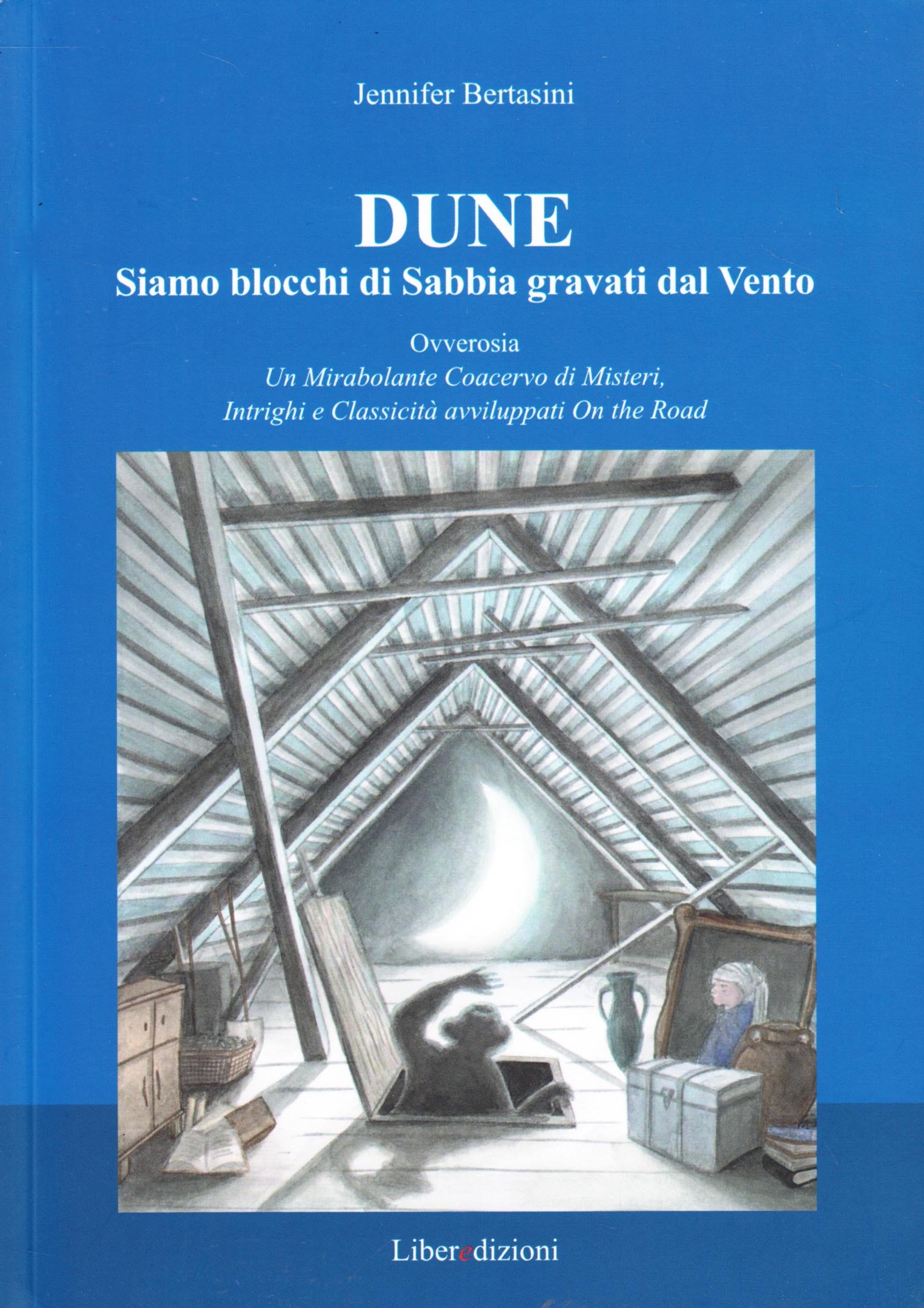 Dune. Siamo blocchi di sabbia gravati dal vento, Gavardo, Liberedizioni, …