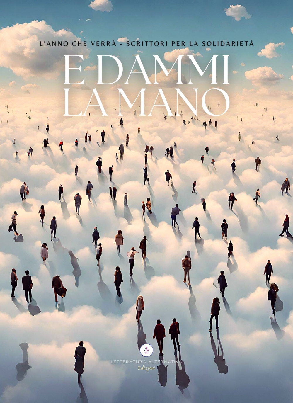 E dammi la mano. L'anno che verrà. Scrittori per la …