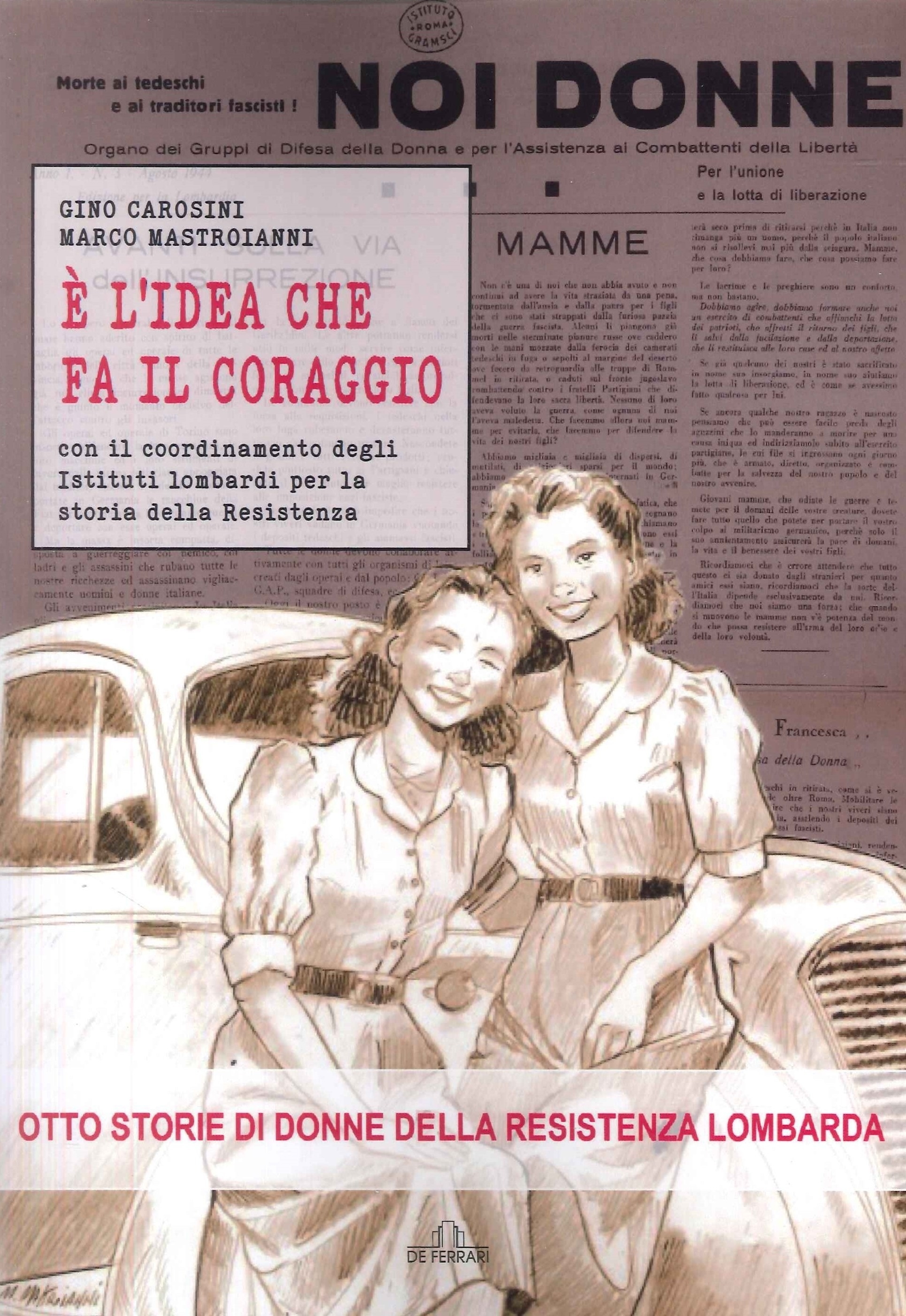 È l'Idea che Fa il Coraggio. Otto Storie di Donne …