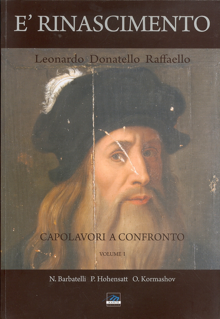 E' Rinascimento. Capolavori a confronto. Leonardo, Donatello, Raffaello. Volume I, …