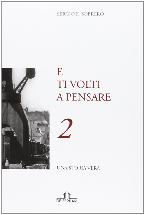 E ti volti a pensare, Genova, De Ferrari Editore, 2013