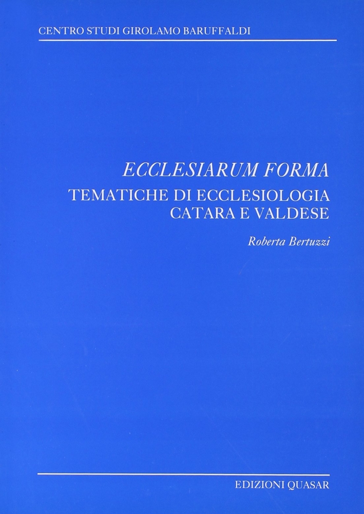 Ecclesiarum Forma. Tematiche di Ecclesiologia Catara e Valdese, Roma, Quasar, …