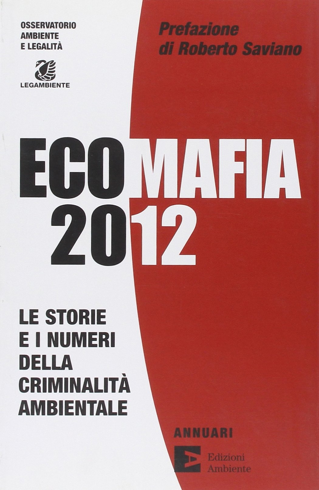 Ecomafia 2012. Le storie e i numeri della criminalità ambientale, …