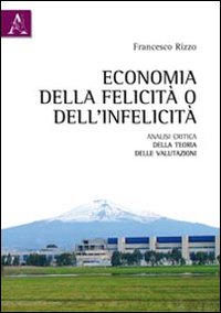 Economia della felictà o dell'infelicità. Analisi critica della teoria delle …