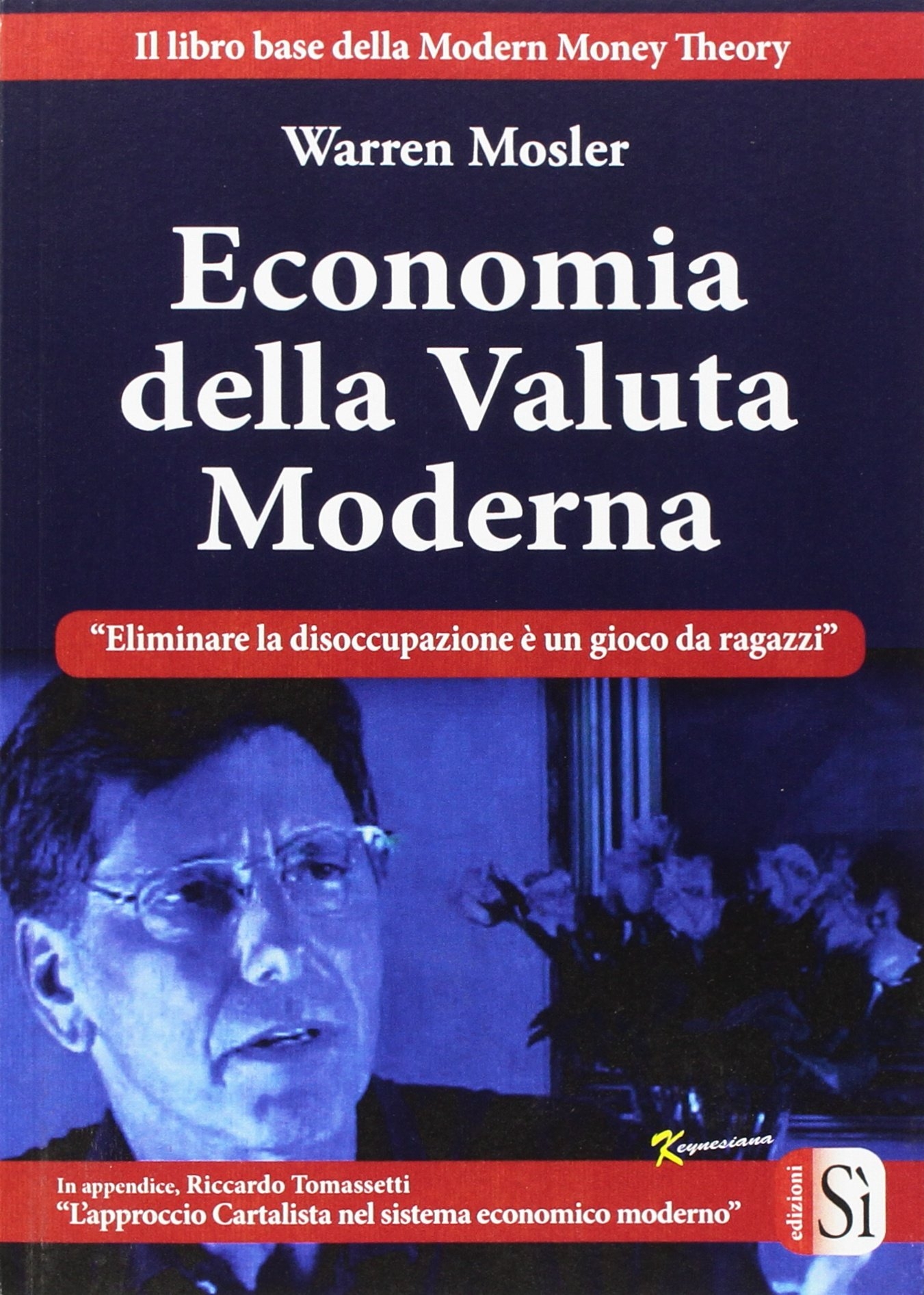 Economia della Valuta Moderna.. "Eliminare la Disoccupazione è un Gioco …