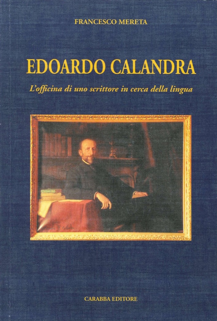 Edoardo Calandra. L'Officina di uno Scrittore in Cerca della Lingua