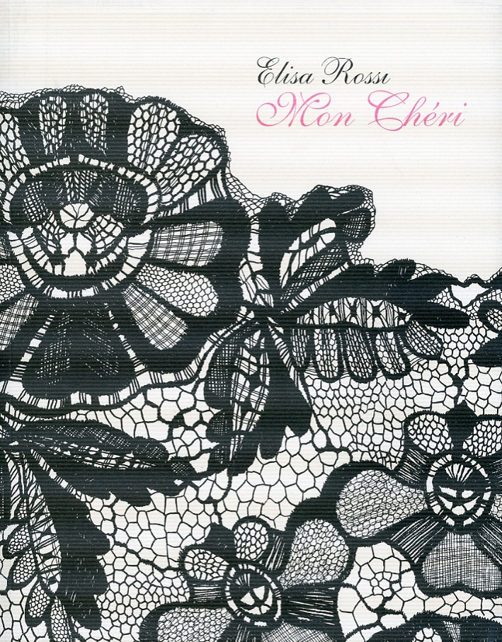 Elisa Rossi. Mon Chéri, Vicenza, Andrea Arte ContemporaneA, 2009