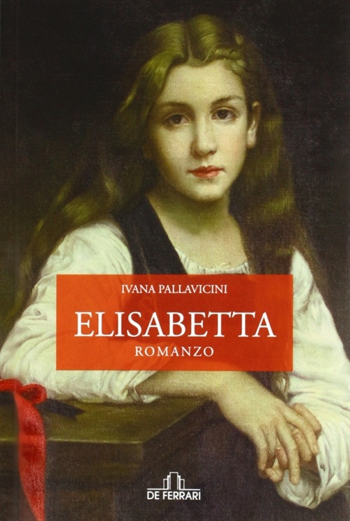 Elisabetta, Genova, De Ferrari Editore, 2012